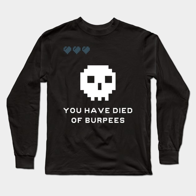 You Have Died Of Burpees Long Sleeve T-Shirt by maxdax